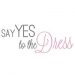 SAY YES to the Dress